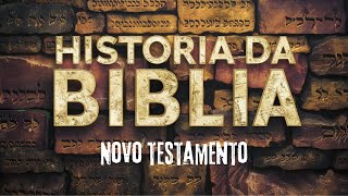 A Historia da Biblia: Novo Testamento