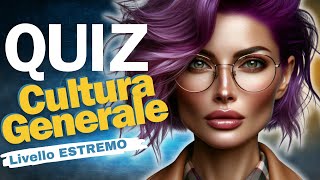 QUIZ: Cultura Generale - Livello Estremo