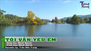 Tôi Vẫn Yêu Em - Mạnh Quỳnh Karaoke