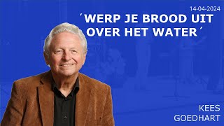 Werp je brood uit over het water (met Kees Goedhart)