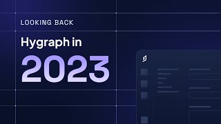 Looking back: Hygraph in 2023