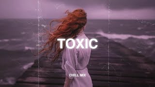 Toxic (𝙨𝙡𝙤𝙬𝙚𝙙 + 𝙧𝙚𝙫𝙚𝙧𝙗) ♫ Sad songs playlist that make you cry ~ Sad songs to listen to at night