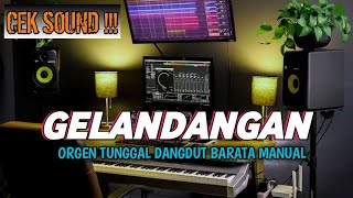 CEK SOUND🔊 GELANDANGAN | INSTRUMEN GURIH‼️ORGEN TUNGGAL DANGDUT MANUAL BARATA STYLE