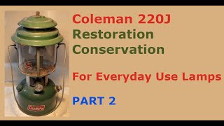 Coleman Lantern Model 220 Rebuild, Restoration & Conservation Part 2