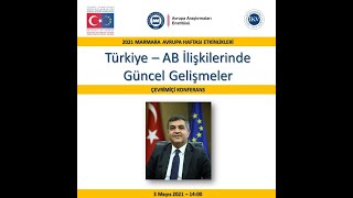 TÜRKİYE-AB İLİŞKİLERİNDE GÜNCEL GELİŞMELER / 03.05.2021