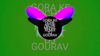 Gora Ke Uche Niche Mehal Remix song DJ GOURAV BARNA