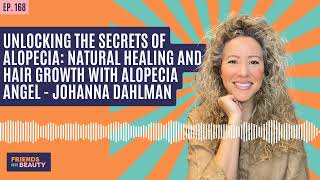 Ep. 168: Unlocking the Secrets of Alopecia: Natural Healing and Hair Growth With Alopecia Angel