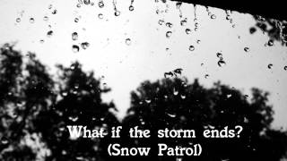 "What if the storm ends?" (Snow Patrol) Piano Instrumental [HQ]