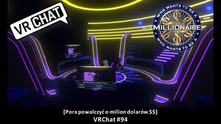 [Pora powalczyć o milion dolarów $$] VRChat #94