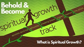 What is Spiritual Growth? - Behold and Become 1