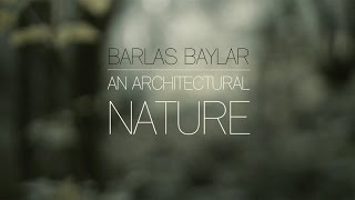 Barlas Baylar - An Architectural Nature