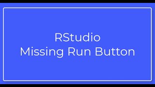 RStudio Run/Play Button Missing