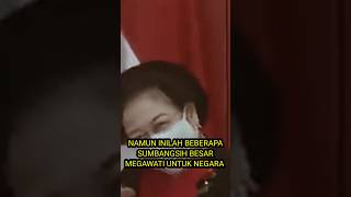 Sumbangsih Besar Megawati Untuk Negara