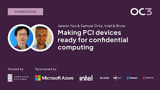 Making PCI devices ready for confidential computing by Jiewen Yao & Samuel Ortiz | OC3 2023