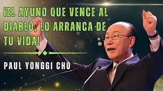 DAVID PAUL YONGGI CHO: EL AYUNO QUE VENCE AL DIABLO, ¡ÉL NO QUIERE QUE TE ENTERES!