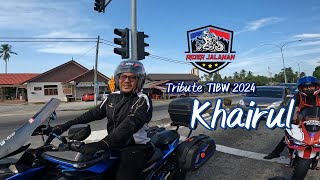 TRIBUTE TO KHAIRUL - TIBW 2024  | 𝐑𝐈𝐃𝐄𝐑 𝐉𝐀𝐋𝐀𝐍𝐀𝐍