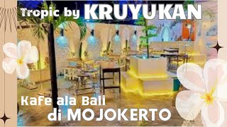 Tropic by Kruyukan kafe ala Bali di Kota Mojokerto