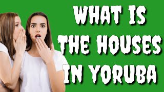 How to say THE HOUSES in Yoruba Language, What is THE HOUSES in Yoruba Language? Pronounce, Meaning