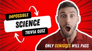 Can You Ace This Impossible Science Quiz?