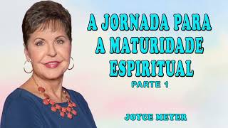 Joyce Meyer 2024 | A Jornada para a Maturidade Espiritual - Parte 1