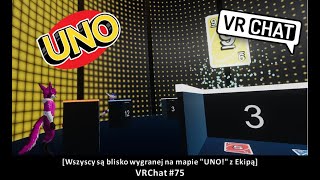 [Wszyscy są blisko wygranej na mapie "UNO!" z Ekipą ] VRChat #75