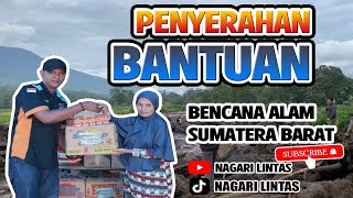 Bantuan Bencana Alam Sumatera Barat || NAGARI LINTAS - LKC - MASYARAKAT PKU