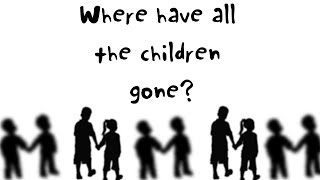 Where have all the children gone?