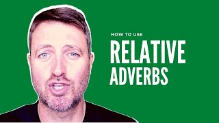 How to use RELATIVE ADVERBS in English