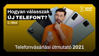 Hogyan válasszak ÚJ TELEFONT? (Telefonvásárlási útmutató 2021) I. RÉSZ