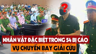 Tiết Lộ Thân Thế Khủng 54 Bị Cáo Đưa Ra Xét Xử Trong Vụ Chuyến Bay Giải Cứu