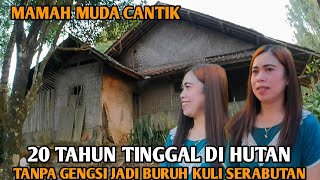 WANITA TANGGUH‼️TINGGAL DI HUTAN JAUH DARI TETANGGA RELA JADI KULI SERABUTAN