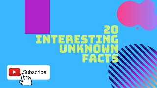 20 Interesting Unknown Facts