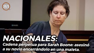 CADENA PERPETUA para Sarah Boone: ASESINÓ a su NOVIO ENCERRÁNDOLO en una MALETA