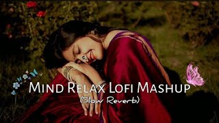 💕Mind Relaxing Songs 2024 | Mind Relax Lofi Mashup 2024 | Mind Relaxing Music | Azom Mashup -0002