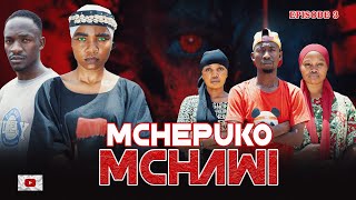 MCHEPUKO MCHAWI [ 3 ]