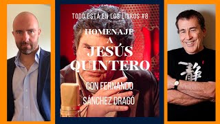 Todo Está en los Libros #8 HOMENAJE A JESÚS QUINTERO con FERNANDO SÁNCHEZ DRAGÓ