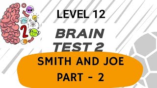 Brain Test 2 Level 12 Smith and Joe Part-2 || Help Joe fall down safely.