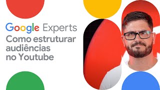 Como Estruturar Audiências no YouTube