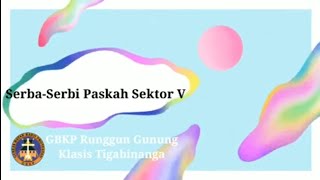 Serba-Serbi Paskah Sektor V - GBKP Runggun Gunung Klasis Tigabinanga - Tahun 2021