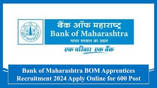 Bank of Maharashtra BOM Apprentices Recruitment 2024 Apply Online for 600 Post #recruitment #jobs