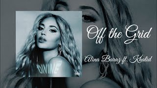 Alina Baraz - Off the Grid feat. Khalid (lyric version)