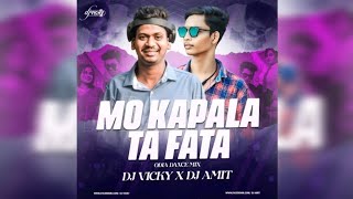 MO KAPALA TA FATA || ODIA DANCE MIX || DJ VICKY X DJ AMIT