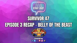 Survivor 47 - EPISODE 3 RECAP - BELLY OF THE BEAST! | Strat Chat Podcast