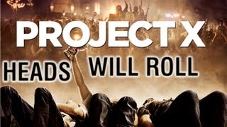 PROJECT X || HEADS WILL ROLL