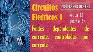 Fontes dependentes de corrente controladas por corrente | parte 5 da aula sobre fontes dependentes