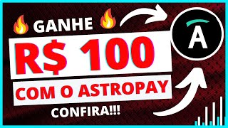 🔥GANHE R$ 100 COM O ASTROPAY!! Nova promoção!!!