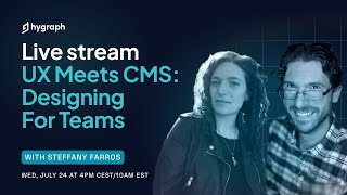 UX Meets CMS: Designing For Teams w/ Steffany & Bryan