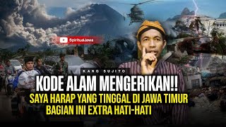 PETUNJUK MENGERIKAN!! YANG TINGGAL DI JAWA TIMUR WILAYAH INI LEBIH EXTRA WASPADA - KANG SUJITO