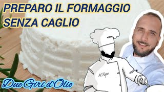 Formaggio fatto in casa senza caglio 🧀 ☑️ di Marco Rapo #duegiridolio #cheese #homemade #videorecipe