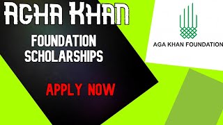 Aga Khan Foundation International Scholarship 2022 | Fully Funded